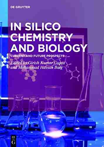 In Silico Chemistry and Biology: Current and Future Prospects