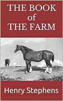 The of the Farm Detailing the Labours of the Farmer Farm Steward Ploughman Shepherd Hedger Farm Labourer Field Worker and Cattle Man