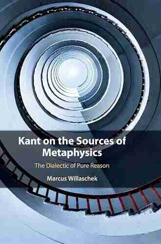 Kant On The Sources Of Metaphysics: The Dialectic Of Pure Reason