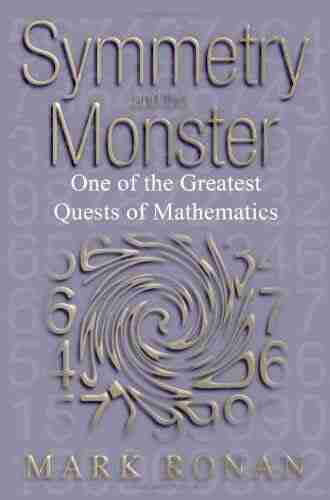 Symmetry And The Monster: One Of The Greatest Quests Of Mathematics