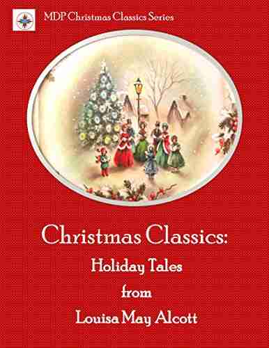 Christmas Classics: Holiday Tales From Louisa May Alcott (MDP Christmas Classics Series)