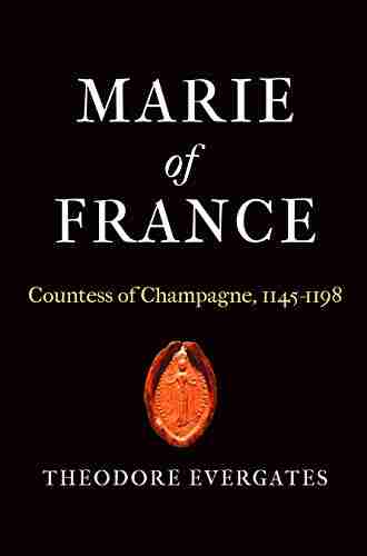 Marie of France: Countess of Champagne 1145 1198 (The Middle Ages Series)