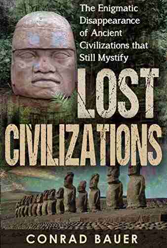 Lost Civilizations: The Enigmatic Disappearance Of Ancient Civilizations That Still Mystify