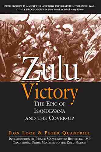 Zulu Victory: The Epic Of Isandlwana And The Cover Up