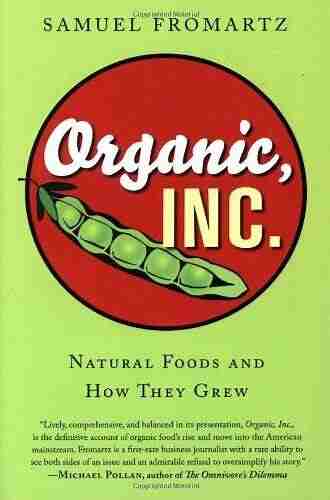 Organic Inc : Natural Foods And How They Grew