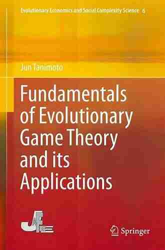 Fundamentals of Evolutionary Game Theory and its Applications (Evolutionary Economics and Social Complexity Science 6)