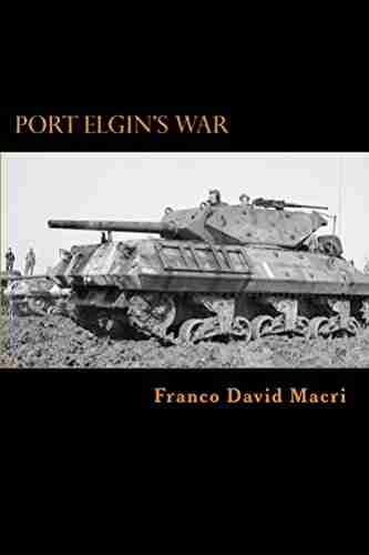 Port Elgin s War: A History of a Canadian Town and the 98th (Bruce) Anti tank Battery during the Second World War