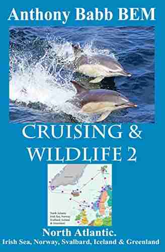 Cruising Wildlife 2: North Atlantic Irish Sea Norway Svalbard Iceland Greenland