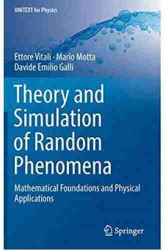 Theory And Simulation Of Random Phenomena: Mathematical Foundations And Physical Applications (UNITEXT For Physics)