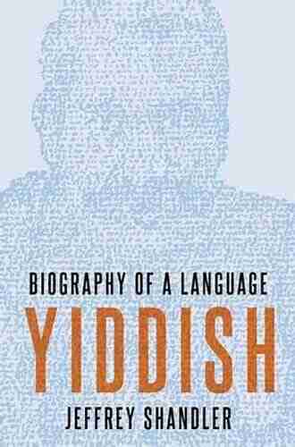 Yiddish: Biography Of A Language