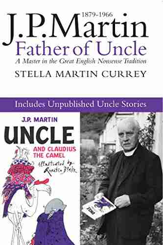 J P Martin: Father Of Uncle Including The Unpublished Uncle