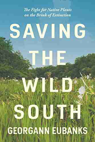 Saving The Wild South: The Fight For Native Plants On The Brink Of Extinction