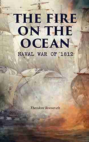 The Fire On The Ocean: Naval War Of 1812