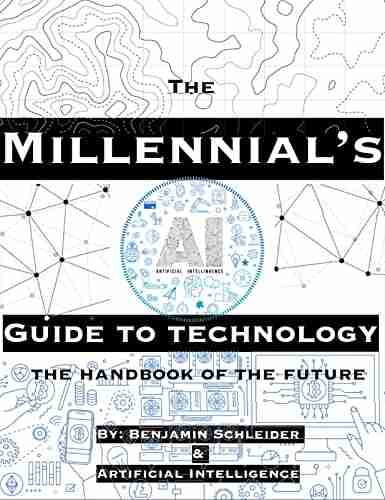 The Millennial s AI Guide to Technology: The Handbook of The Future