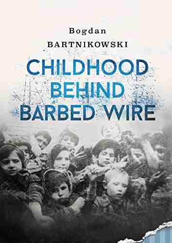 Childhood Behind Barbed Wire Don N Hagist