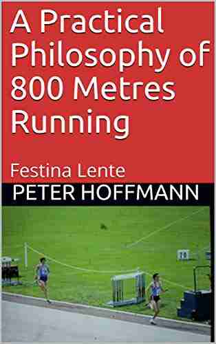 A Practical Philosophy Of 800 Metres Running: Festina Lente (The Hermes Quartet 4)