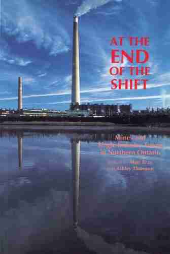 At The End Of The Shift: Mines And Single Industry Towns In Northern Ontario