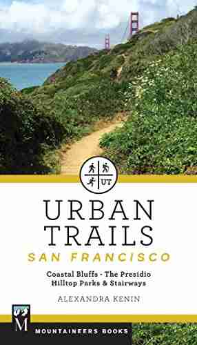 Urban Trails: San Francisco: Coastal Bluffs/ The Presidio/ Hilltop Parks Stairways