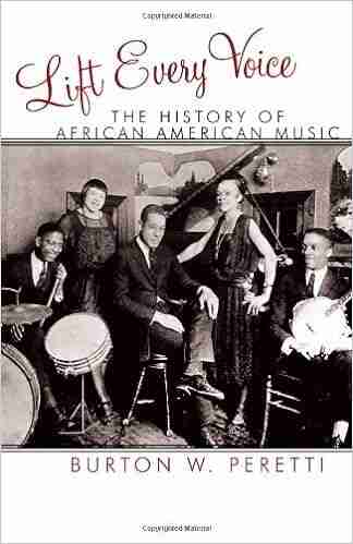 Lift Every Voice: The History of African American Music (The African American History Series)