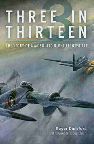 Three In Thirteen: The Story Of A Mosquito Night Fighter Ace