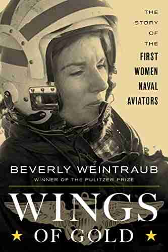 Wings Of Gold: The Story Of The First Women Naval Aviators