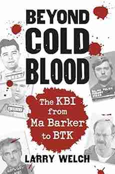 Beyond Cold Blood: The KBI From Ma Barker To BTK