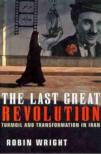 The Last Great Revolution: Turmoil and Transformation in Iran