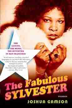 The Fabulous Sylvester: The Legend The Music The Seventies In San Francisco