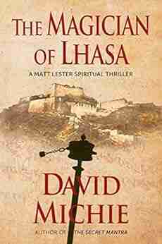 The Magician Of Lhasa (A Matt Lester Spiritual Thriller 1)