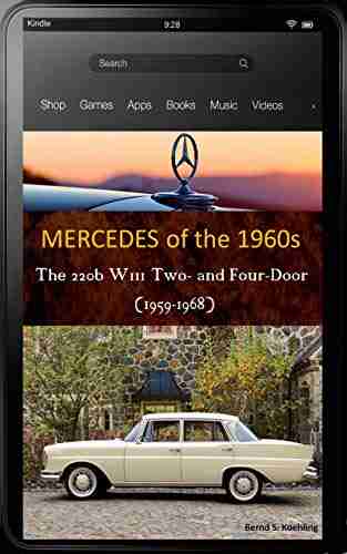 Mercedes Benz The 1960s W111 220b Two and Four Door: : From the 220b Sedan to the 220SEb Cabriolet updated May 2018