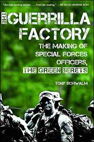 The Guerrilla Factory: The Making Of Special Forces Officers The Green Berets