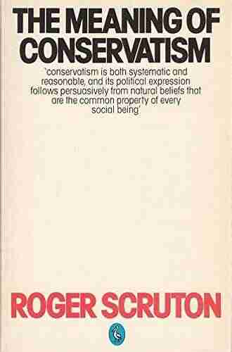 The Meaning of Conservatism Roger Scruton