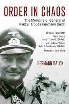 Order In Chaos: The Memoirs Of General Of Panzer Troops Hermann Balck (Foreign Military Studies)