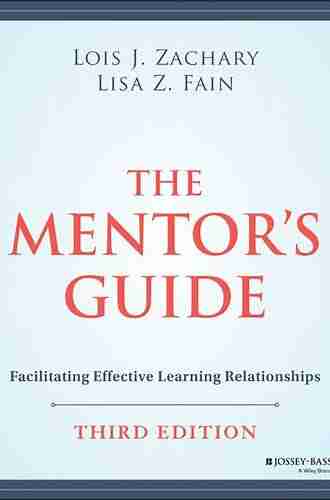 The Mentor s Guide: Facilitating Effective Learning Relationships