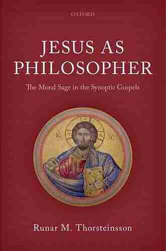 Jesus As Philosopher: The Moral Sage In The Synoptic Gospels