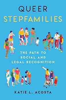 Queer Stepfamilies: The Path To Social And Legal Recognition