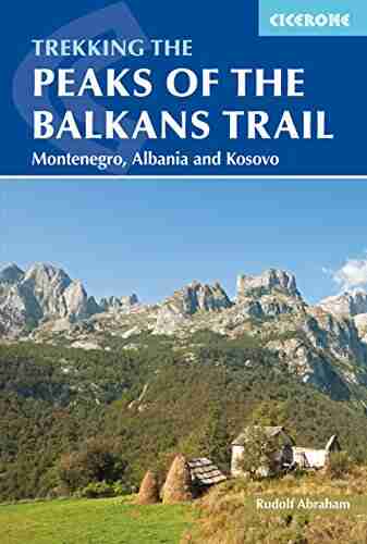 The Peaks of the Balkans Trail: Montenegro Albania and Kosovo (Cicerone Trekking)