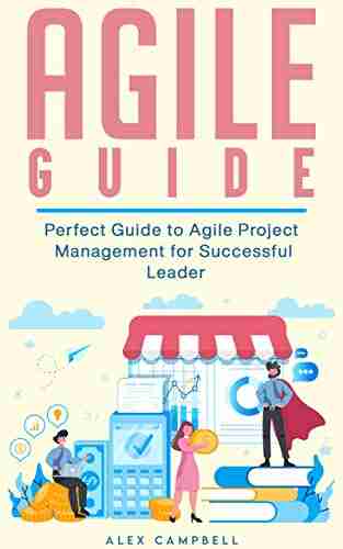 Agile Guide: Perfect Guide to Agile Project Management for Successful Leader