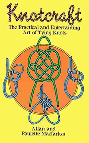 Knotcraft: The Practical And Entertaining Art Of Tying Knots (Dover Craft Books)