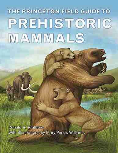 The Princeton Field Guide To Prehistoric Mammals (Princeton Field Guides)