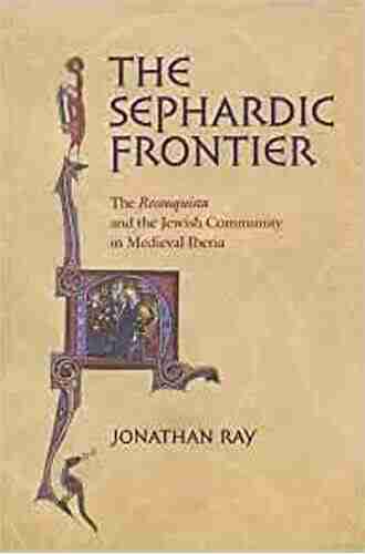 The Sephardic Frontier: The Reconquista and the Jewish Community in Medieval Iberia (Conjunctions of Religion and Power in the Medieval Past)