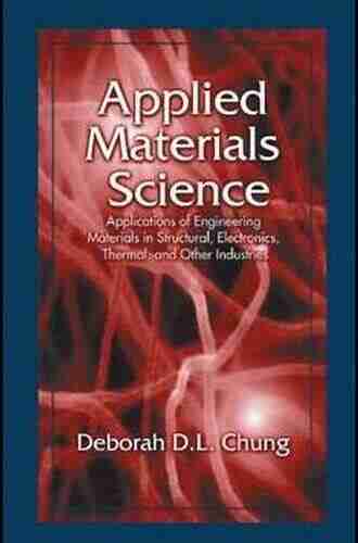 Applied Materials Science: Applications of Engineering Materials in Structural Electronics Thermal and Other Industries