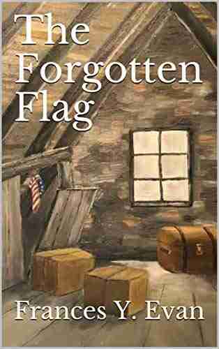 The Forgotten Flag Frances Y Evan