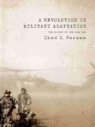 A Revolution In Military Adaptation: The US Army In The Iraq War