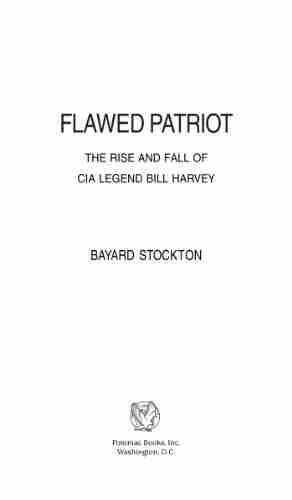 Flawed Patriot: The Rise And Fall Of CIA Legend Bill Harvey