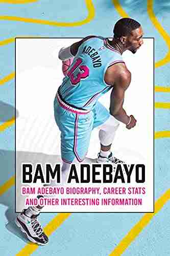 Bam Adebayo: Bam Adebayo Biography Career Stats And Other Interesting Information