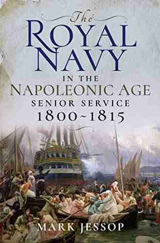 The Royal Navy in the Napoleonic Age: Senior Service 1800 1815