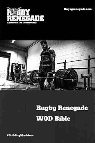 Rugby Renegade WOD Bible: Fitness Training For Rugby Just Got Easier