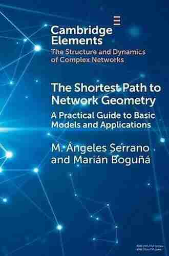 The Shortest Path To Network Geometry (Elements In Structure And Dynamics Of Complex Networks)