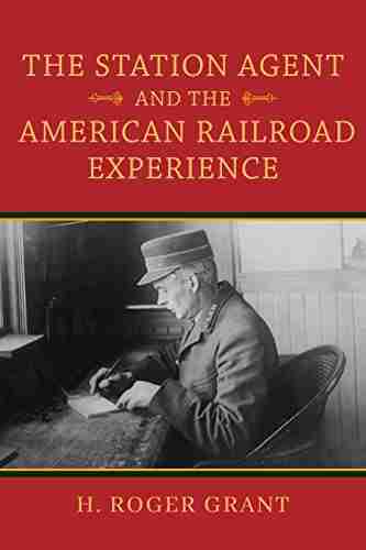 The Station Agent And The American Railroad Experience (Railroads Past And Present)